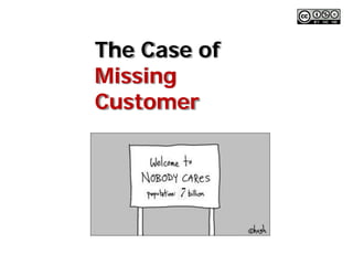 The Case of
Missing
Customer
 