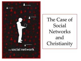 The Case of
Social
Networks
and
Christianity
 