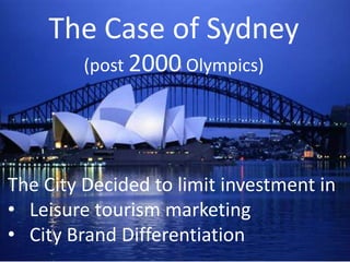 The Case of Sydney (post 2000 Olympics) The City Decided to limit investment in ,[object Object]