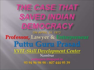 Professor, Lawyer & Entrepreneur
Puttu Guru Prasad
VVIT-Skill Development Center
Nambur
puttuguru.blogspot.in
93 94 96 98 98 - 807 444 95 39
 