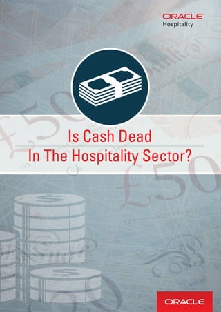 Is Cash Dead
In The Hospitality Sector?
 