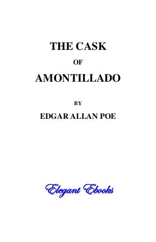 THE CASK
OF
AMONTILLADO
BY
EDGAR ALLAN POE
77^^WWYYSS``ff77TTaaaa]]ee
 