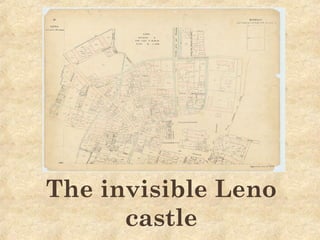 The invisible Leno
castle
 