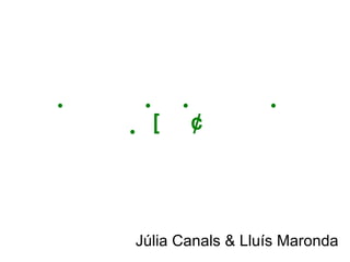    Júlia Canals & Lluís Maronda 