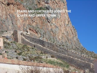 STAIRS AND FORTRESSES JOINED THE
LOWER AND UPPER TOWN

 