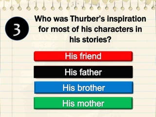 Who was Thurber’s inspiration
for most of his characters in
his stories?
 
