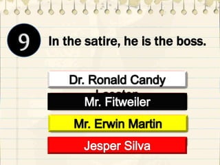 In the satire, he is the boss.
 