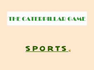 THE CATERPILLAR GAME SPORTS 