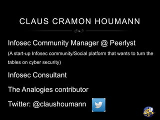 CLAUS CRAMON HOUMANN
Infosec Community Manager @ Peerlyst
(A start-up Infosec community/Social platform that wants to turn...