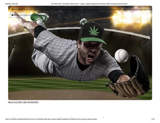 6/28/22, 6:58 AM The CBD Sox? Charlotte's Web Gems? - Major League Baseball Now Allows CBD Company Sponsorships
https://cannabis.net/blog/news/the-cbd-sox-charlottes-web-gems-major-league-baseball-now-allows-cbd-company-sponsorships 2/15
MLB ALLOWS CBD SPONSORS
h h l ' b
 Edit Article (https://cannabis.net/mycannabis/c-blog-entry/update/the-cbd-sox-charlottes-web-gems-major-league-baseball-now-allows-cbd-company-sponsorships)
 Article List (https://cannabis.net/mycannabis/c-blog)
 