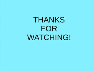 THANKS
FOR
WATCHING!