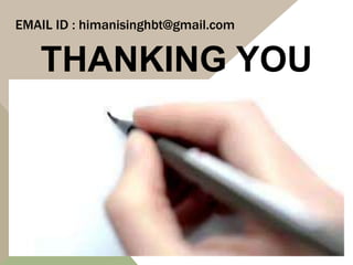 EMAIL ID : himanisinghbt@gmail.com
THANKING YOU
 
