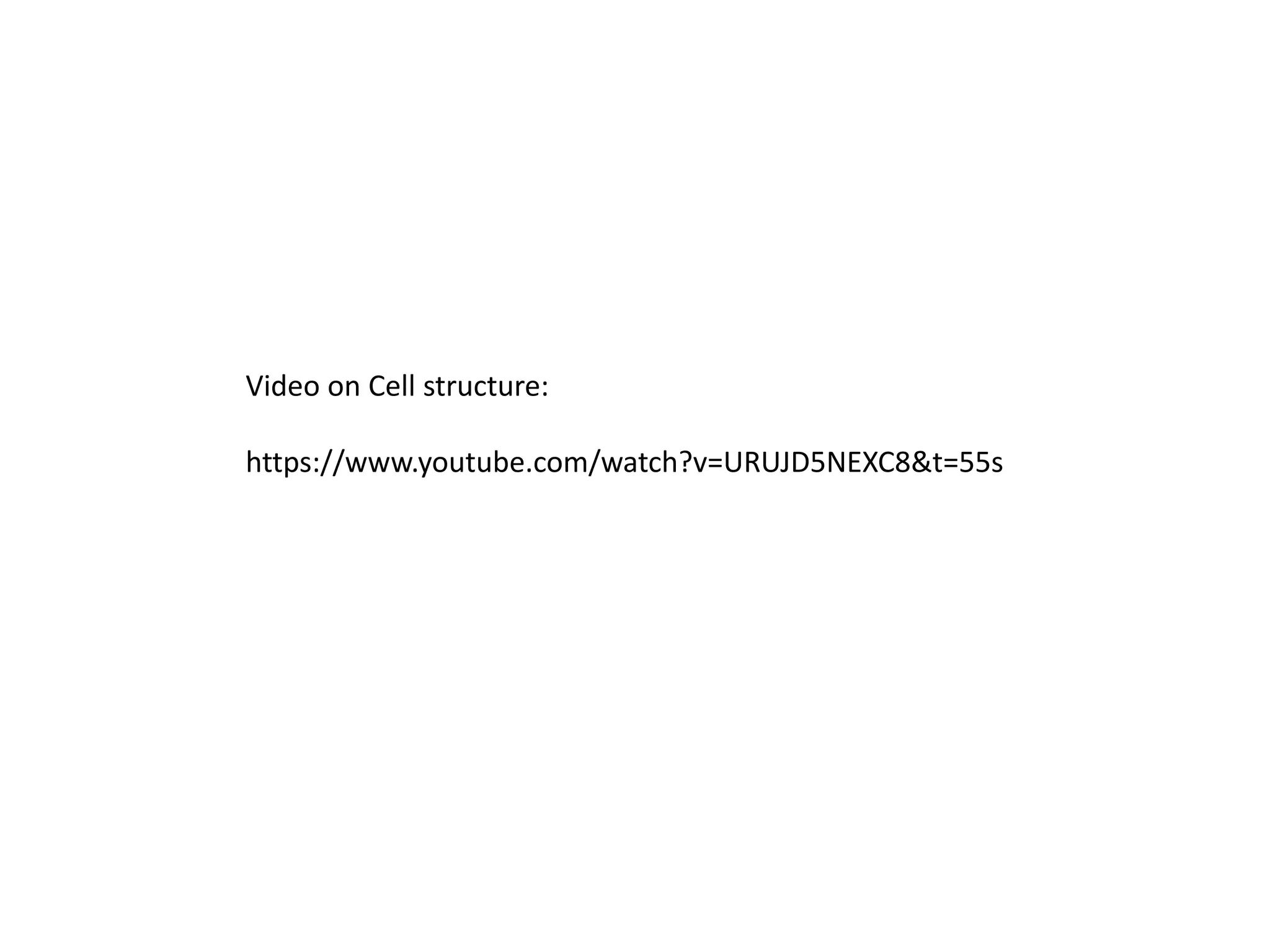 Video on Cell structure:
https://www.youtube.com/watch?v=URUJD5NEXC8&t=55s
 