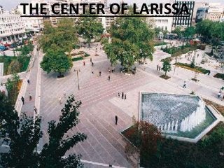 THE CENTER OF LARISSA
 