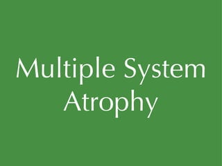 Multiple System Atrophy 