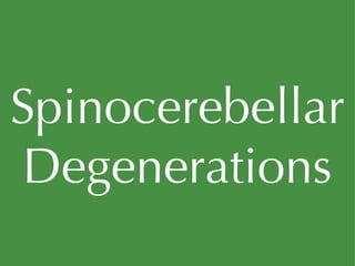 Spinocerebellar Degenerations 