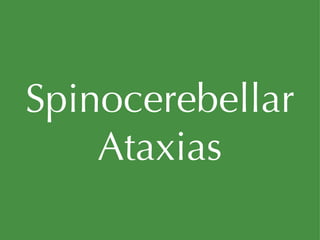 Spinocerebellar Ataxias 