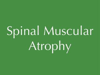 Spinal Muscular Atrophy 