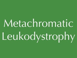 Metachromatic Leukodystrophy 