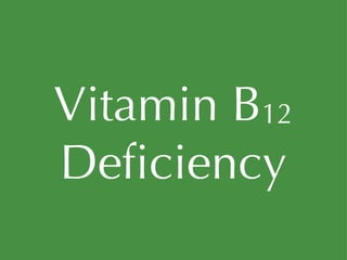Vitamin B 12  Deficiency 