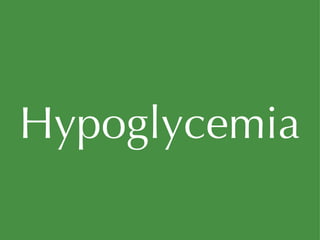 Hypoglycemia 
