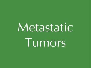 Metastatic Tumors 