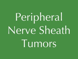 Peripheral Nerve Sheath Tumors 