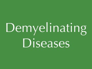 Demyelinating Diseases 