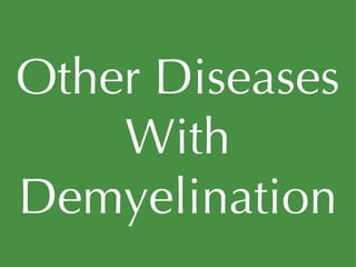 Other Diseases With Demyelination 