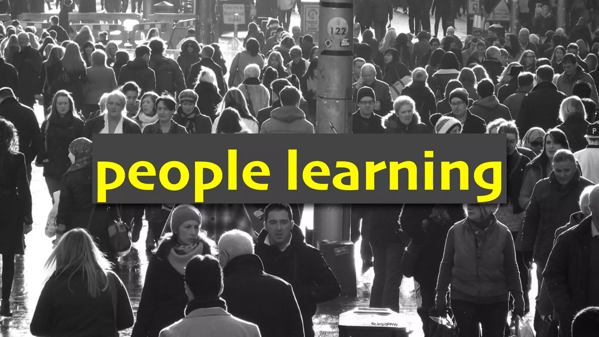 ﬂic.kr/p/dPPrVc
people learning
 