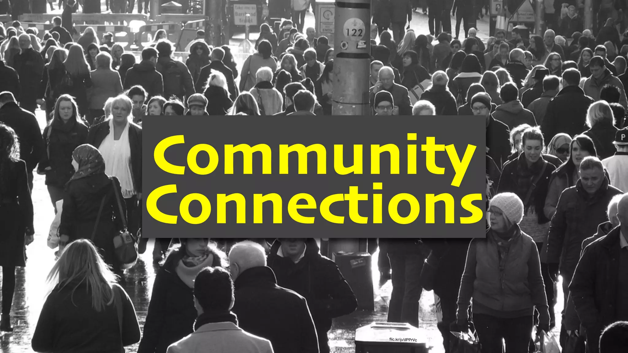 ﬂic.kr/p/dPPrVc
Community 
Connections
 