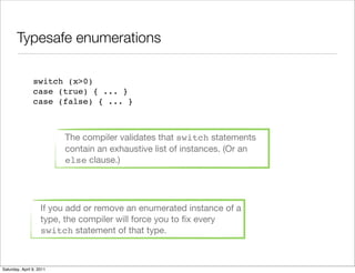 Typesafe enumerations

                switch (x>0)
                case (true) { ... }
                case (false) { ......