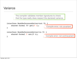 Variance

                          The compiler validates member signatures to check
                          that the t...