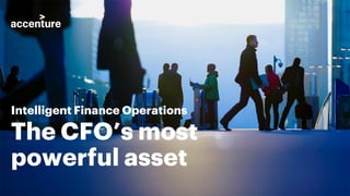 The CFO’s most
powerful asset
Intelligent Finance Operations
 