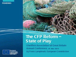 Franz Lamplmair (EU Commission) – The CFP Reform and Inshore Shellfisheries (2009)