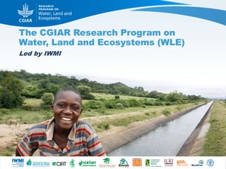 The CGIAR Research Program on
Water, Land and Ecosystems (WLE)
Led by IWMI

 