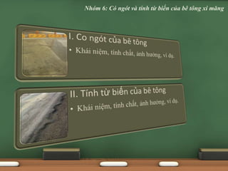 Nhóm 6: Có ngót và tính từ biến của bê tông xi măng
 