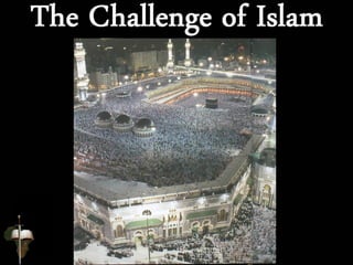 The Challenge of
Islam
 