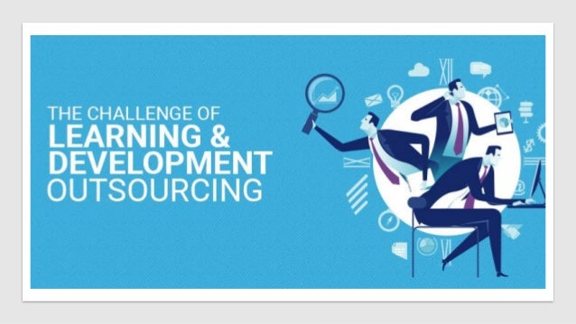 The Challenge Of Learning And Development Outsourcing