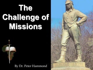 The
Challenge of
Missions
By Dr. Peter Hammond
 