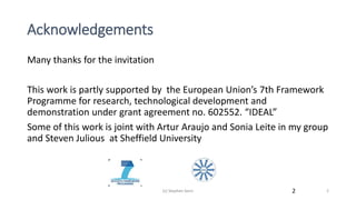 Acknowledgements
Many thanks for the invitation
This work is partly supported by the European Union’s 7th Framework
Programme for research, technological development and
demonstration under grant agreement no. 602552. “IDEAL”
Some of this work is joint with Artur Araujo and Sonia Leite in my group
and Steven Julious at Sheffield University
(c) Stephen Senn 2(c) Stephen Senn 2
 