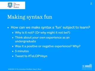 The Challenge of Syntax: teaching introductory syntax to undergraduate ...