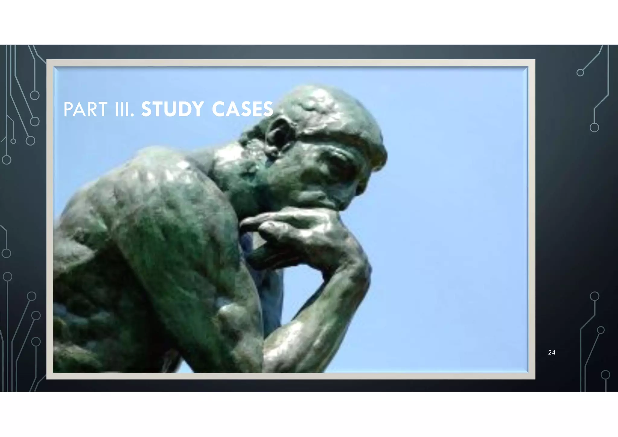 PART III. STUDY CASES
24
 