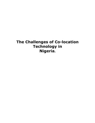 The Challenges of Co-location
Technology in
Nigeria.
 