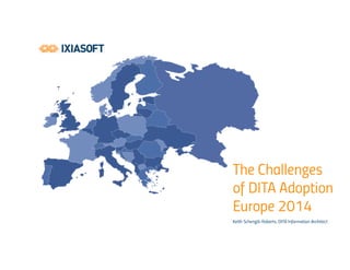 The Challenges of DITA Adoption - Europe 2014 