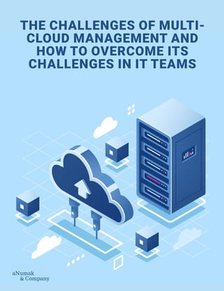THE CHALLENGES OF MULTI-
CLOUD MANAGEMENT AND
HOW TO OVERCOME ITS
CHALLENGES IN IT TEAMS
 