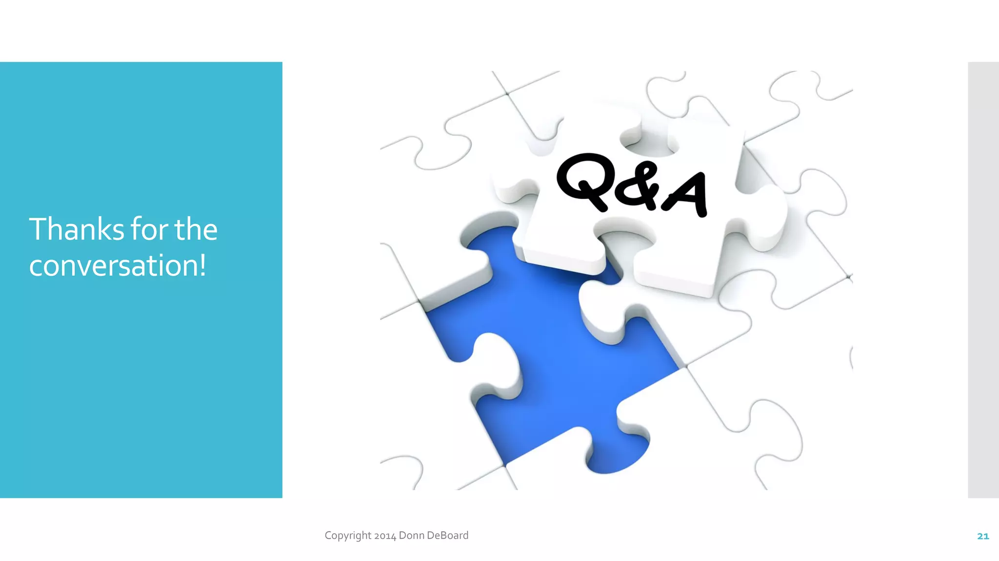 Thanks for the
conversation!
Copyright 2014 Donn DeBoard 21
 