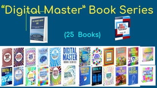 “Digital Master” Book Series
(25 Books)
 