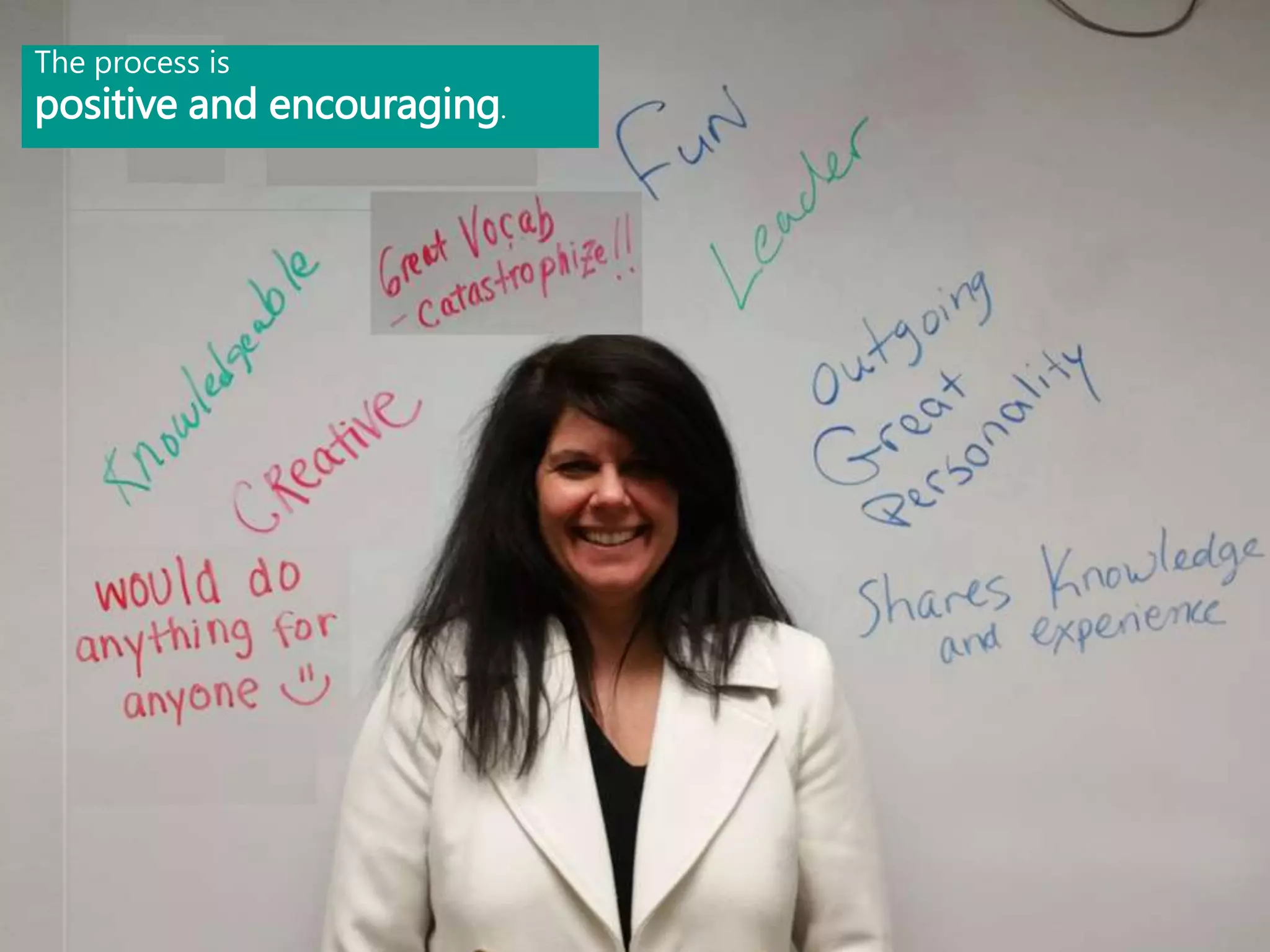 The process is
positive and encouraging.
 