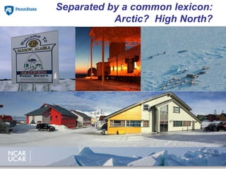 Separated by a common lexicon:
Arctic? High North?
 